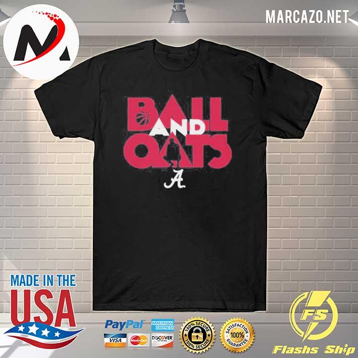 Alabama Basketball Fans Are Going To Love This Ball And Oats shirt