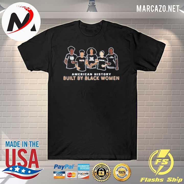 American History Built By Black Women shirt