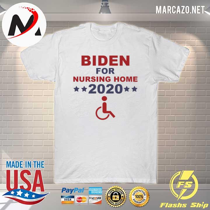 Biden for nursing home 2020 shirt