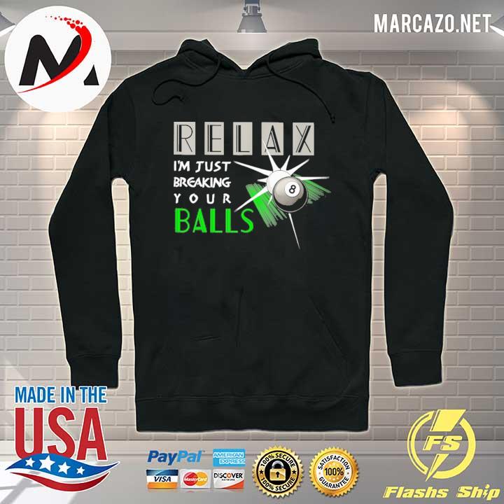 Billiard Relax Breaking Your Balls Shirt Hoodie