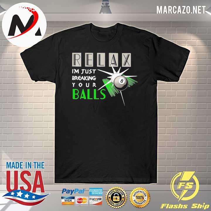 Billiard Relax Breaking Your Balls Shirt