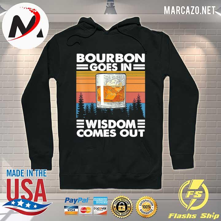 Bourbon Goes In Wisdom Comes Out Vintage Retro Shirt Hoodie