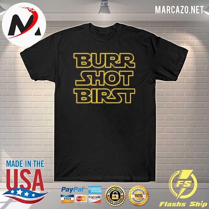 Burr Shot Birst Shirt