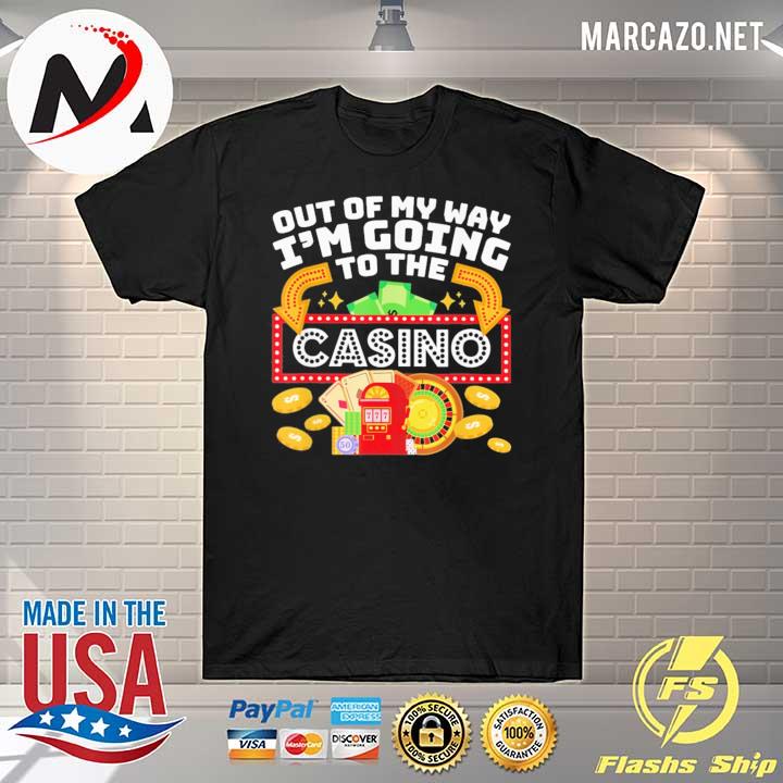 Casino Out Of My Way I'm Going To The Casino 777 Shirt