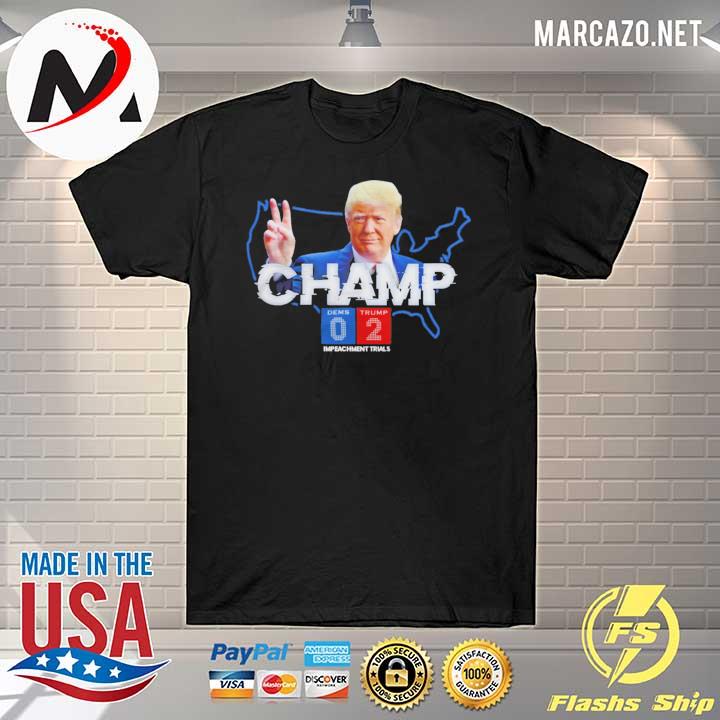 Champ Dems Trump 02 Impeachment trials shirt