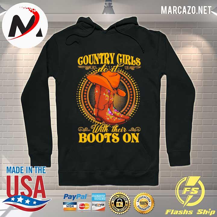 Country Girls Do It With Her Boots On Shirt Hoodie