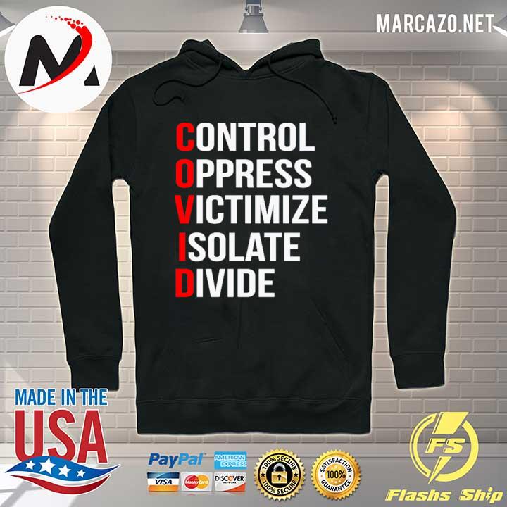 COVID Control Oppress Victimize Isolate Divide Shirt Hoodie