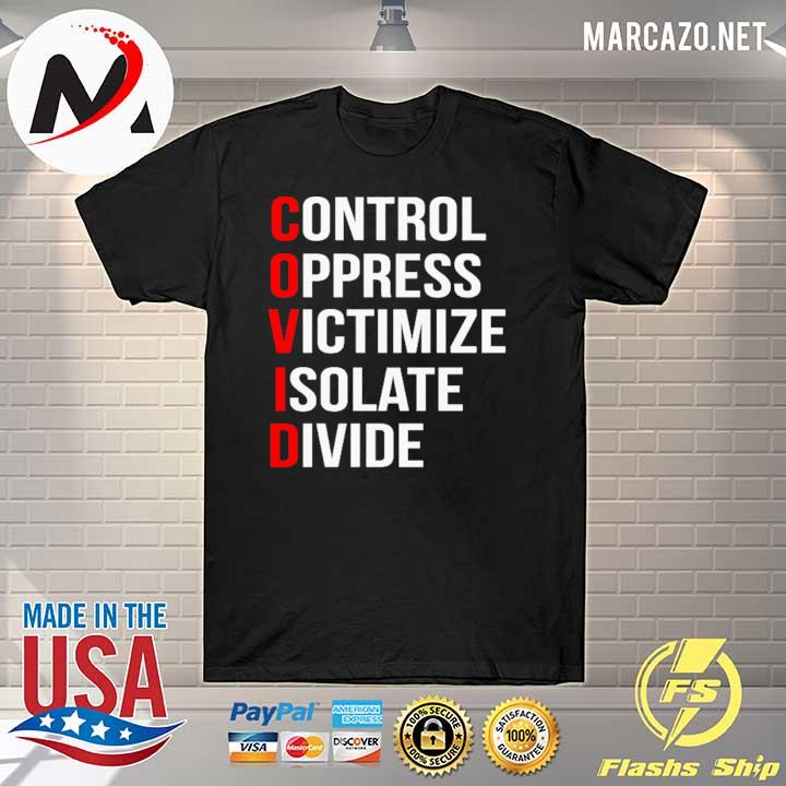 COVID Control Oppress Victimize Isolate Divide Shirt