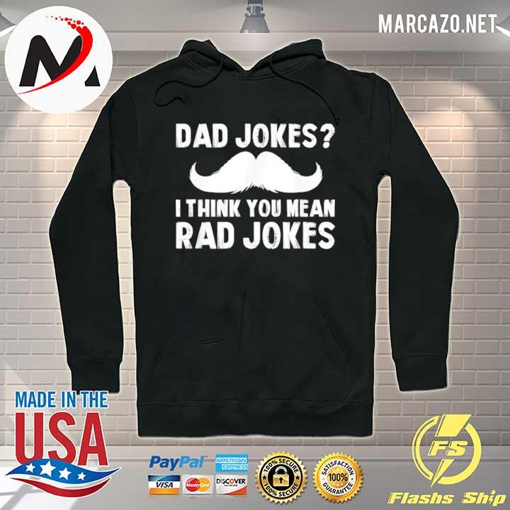 Dad jokes I think you mean rad jokes s Hoodie