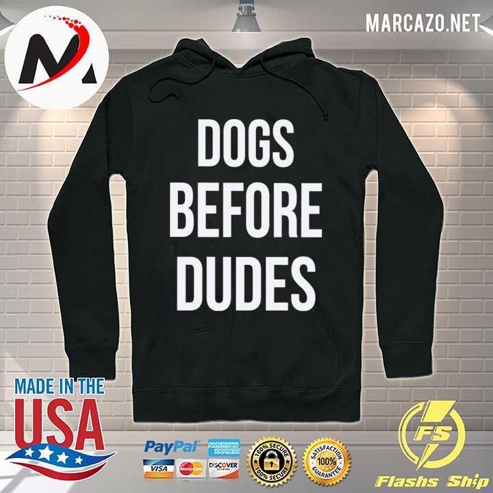 dogs before dudes s Hoodie