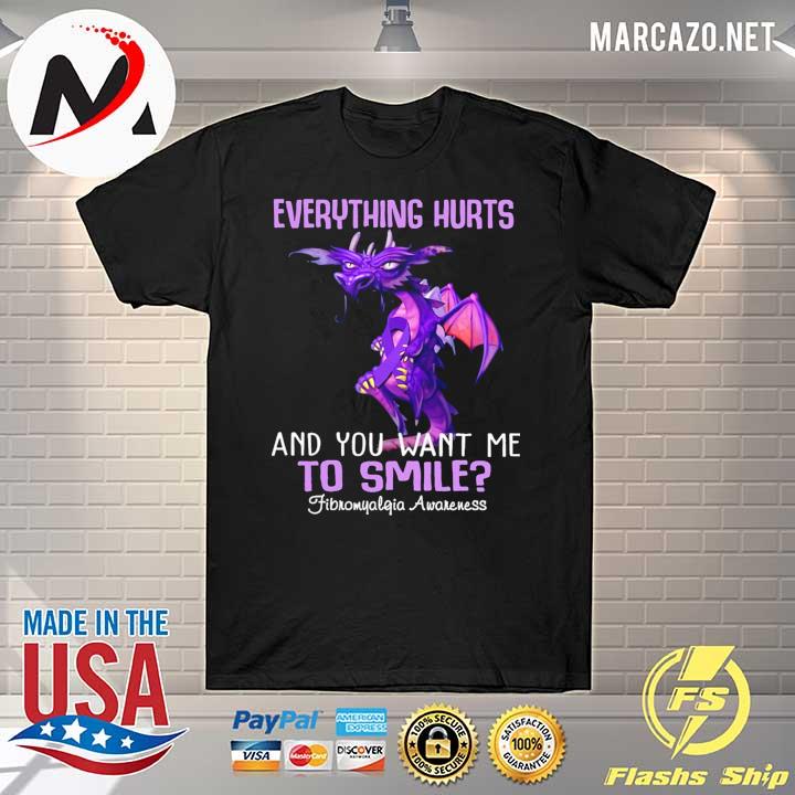 Everything Hurts And You Want Me To Smile Fibromyalgia Awareness Shirt