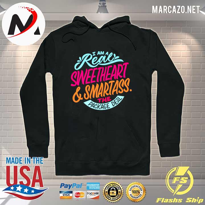 I Am A Real Sweetheart And Smartass The Package Deal Shirt Hoodie