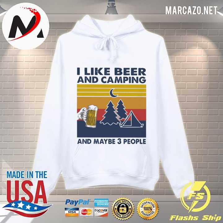 I Like Beer And Camping And Maybe 3 People Shirt Hoodie