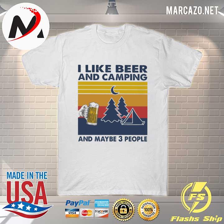 I Like Beer And Camping And Maybe 3 People Shirt