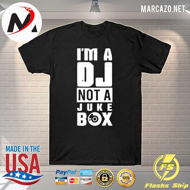 I'm A DJ Not A Juke Box Shirt