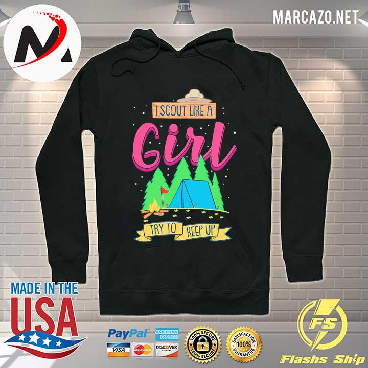 I Scout Like A Girl Try To Keep Up Shirt Hoodie