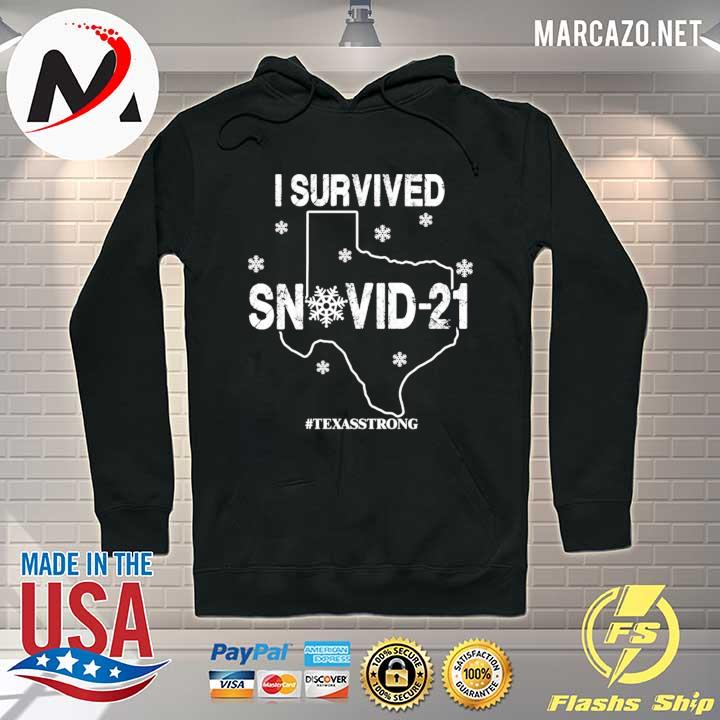 I Survived Snovid-21 Texas Strong Shirt Hoodie