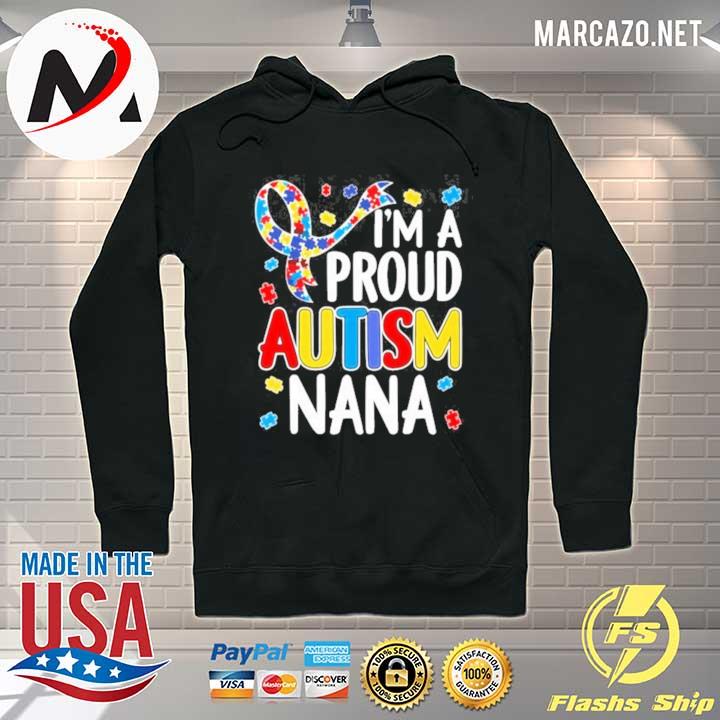 I’m A Proud Autism Nana Autism Awareness 2021 Shirt Hoodie