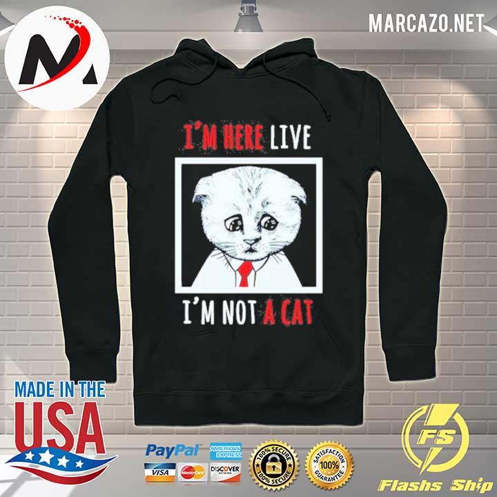 I’m Here Live I’m Not A Cat Funny Zoom Meme Humor T-Shirt Hoodie