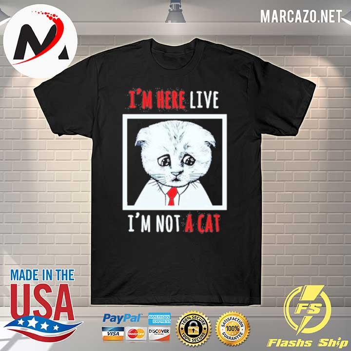 I’m Here Live I’m Not A Cat Funny Zoom Meme Humor T-Shirt