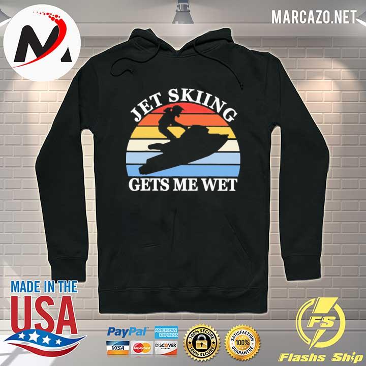 JET SKIING Gets me Wet Vintage Retro Shirt Hoodie