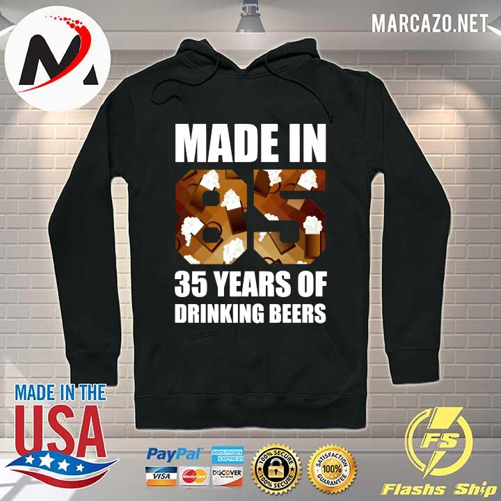 Made In 85 35 Years of Drinking Beers Shirt Hoodie