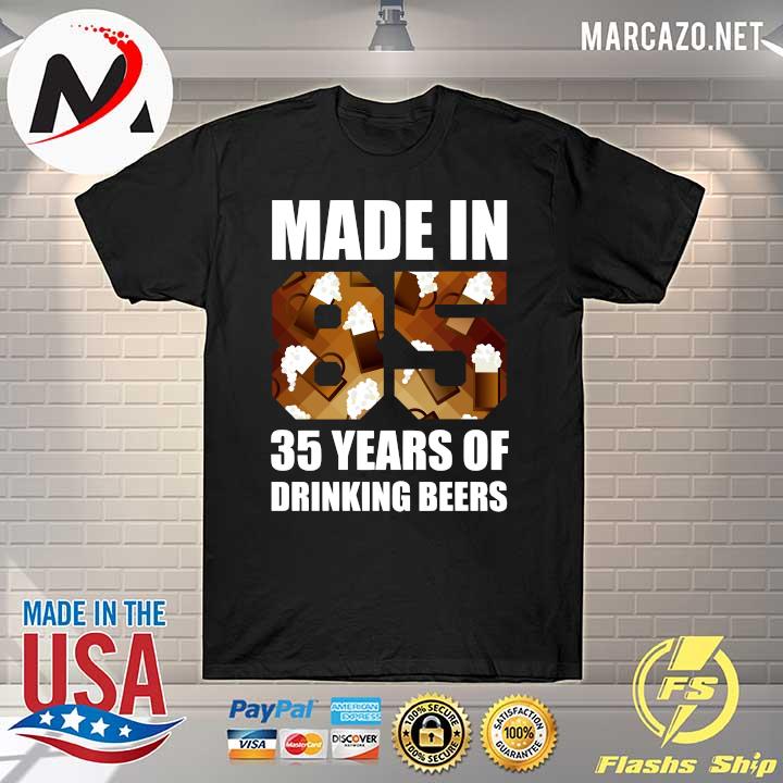 Made In 85 35 Years of Drinking Beers Shirt