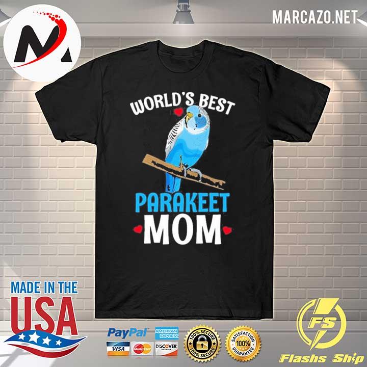Parakeet Mom Budgie World's Best Shirt
