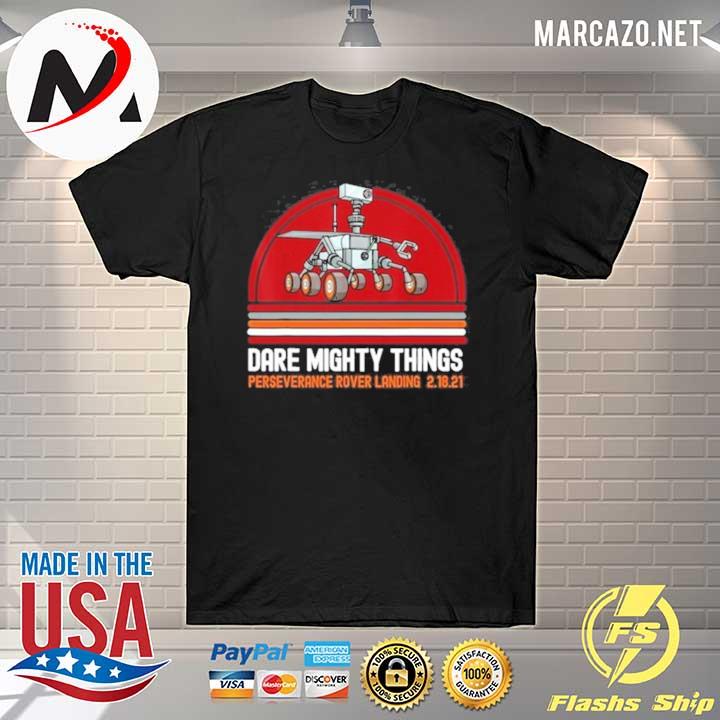 Perseverance Rover Landing Mars 2021 Dare Mighty Things 2021 Shirt