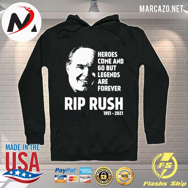 Rush Limbaugh Heroes Come And Go But Legends Are Forever Rip Rush 1951 - 2021 Shirt Hoodie