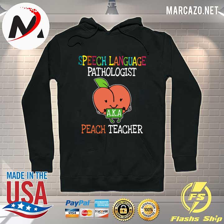 Speech Language Pathologist AKA Peach Teacher Shirt Hoodie