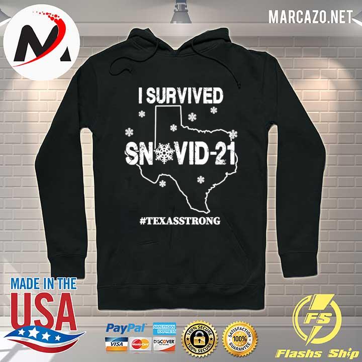 I Survived Snovid-21 Texas Strong Shirt Hoodie