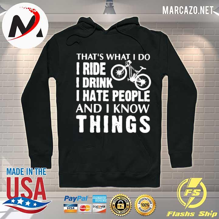 that's what i do i ride i drink i hate people and i know things Hoodie