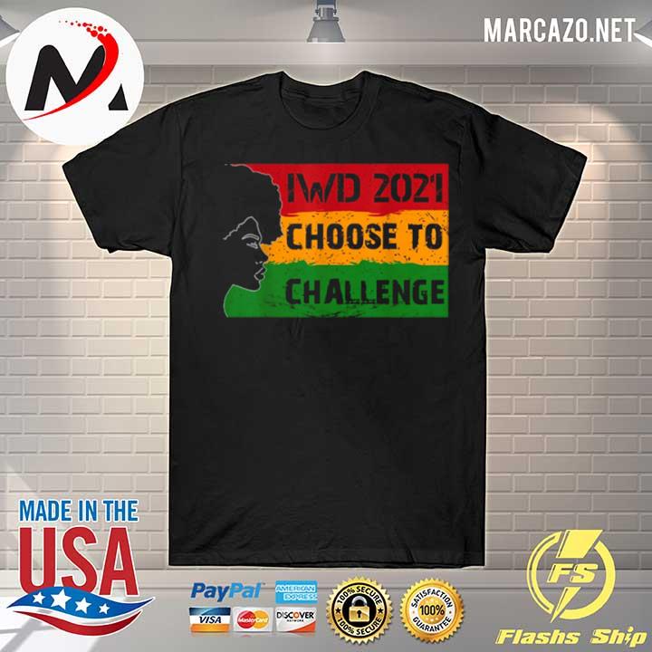 Women’s Day 2021 Choose To Challenge shirt