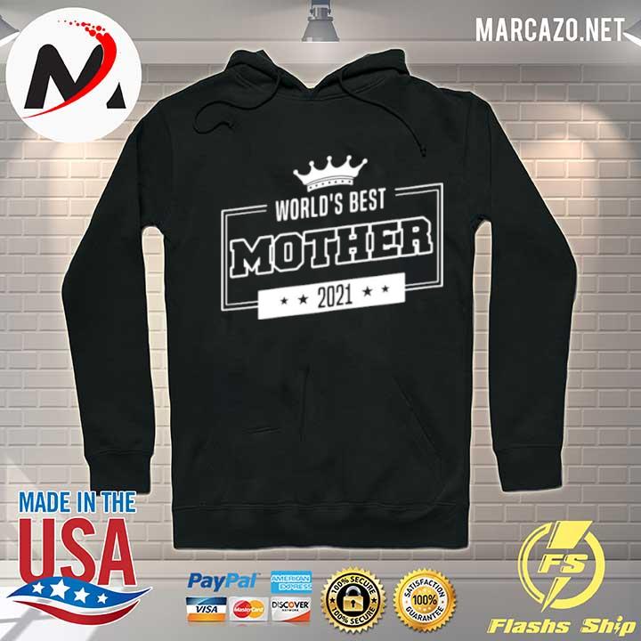 Worlds best mother 2021 shirt. Hoodie