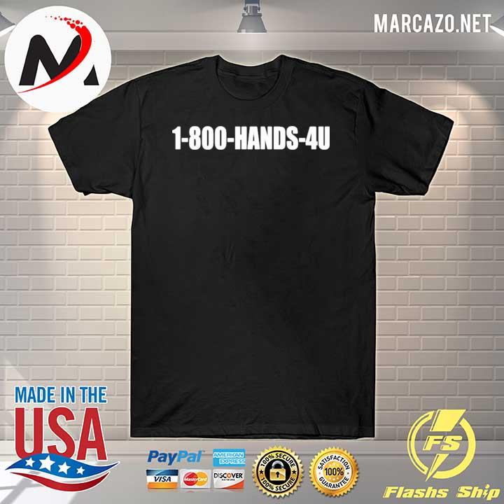 1-800-hands-4u shirt