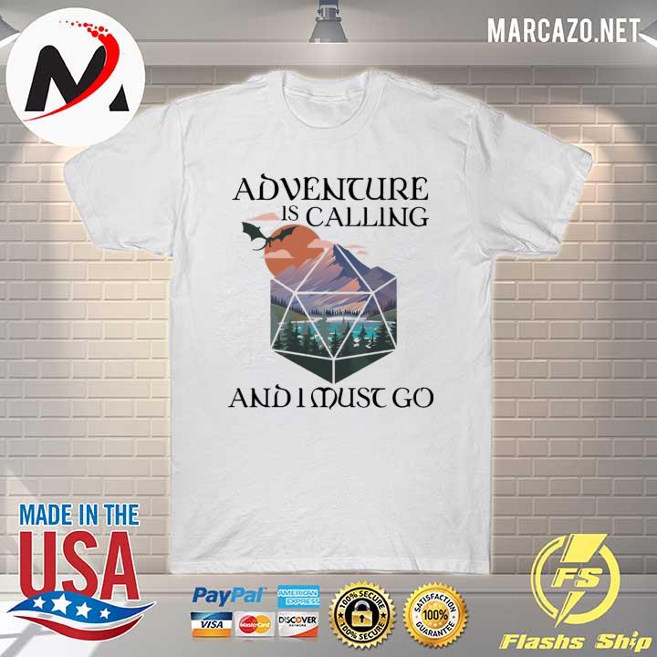 Adventure is calling and I must go dnd shirt