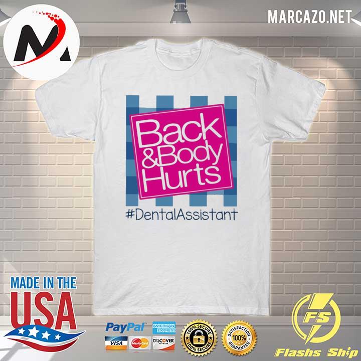 Back and Body hurts #Dental Assistant 2021 shirt