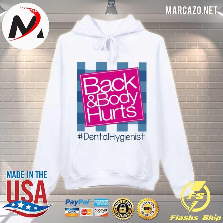 Back and Body hurts #Dental Hygienist 2021 s Hoodie