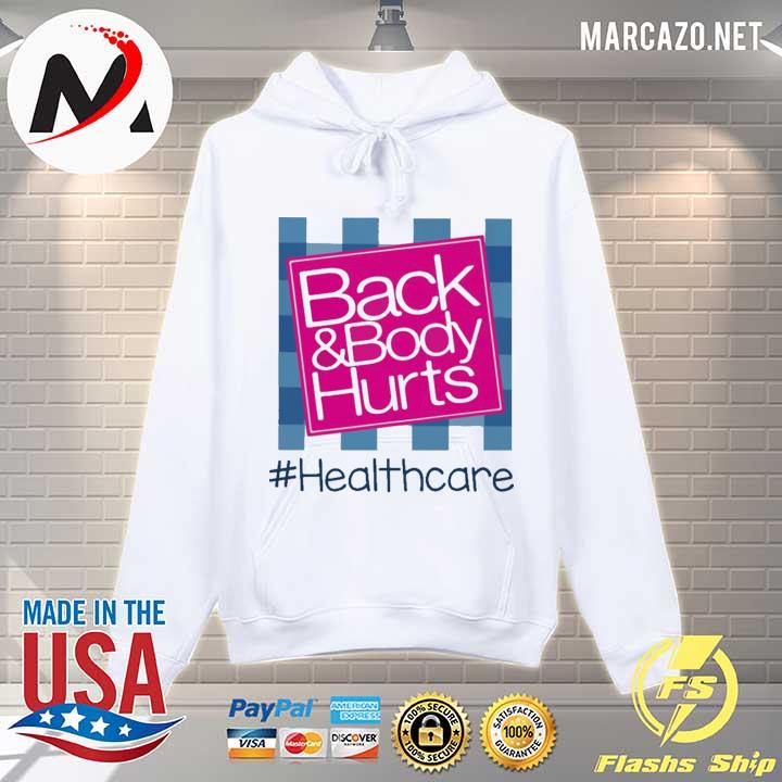 Back and Body hurts #Healthcare 2021 s Hoodie