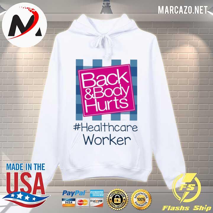 Back and Body hurts #Healthcare Worker 2021 s Hoodie