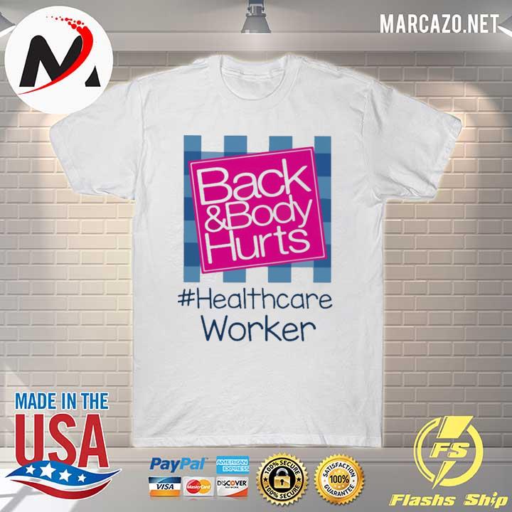 Back and Body hurts #Healthcare Worker 2021 shirt