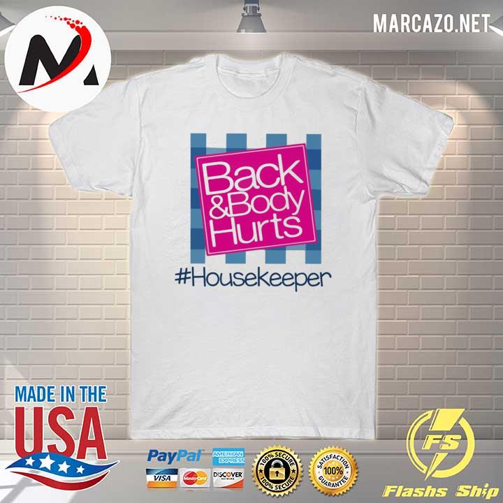 Back and Body hurts #Housekeeper 2021 shirt