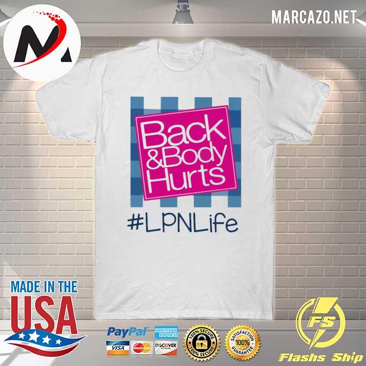 Back and Body hurts #LPN Life 2021 shirt