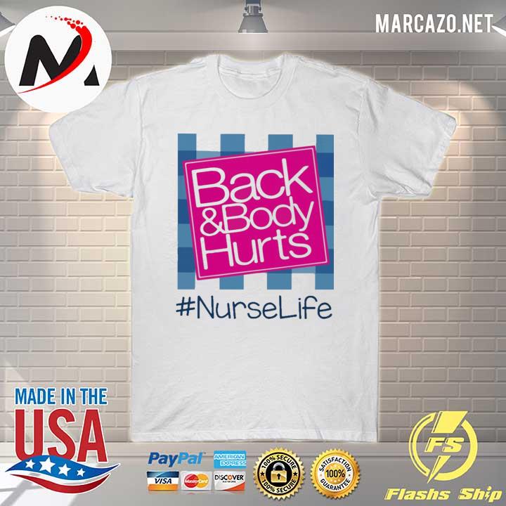 Back and Body hurts #Nurse Life 2021 shirt