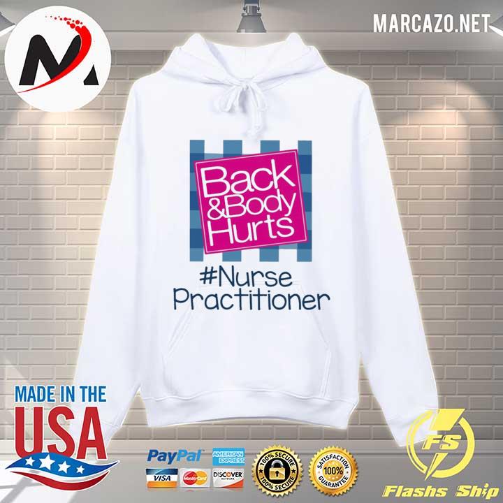 Back and Body hurts #Nurse Practitioner 2021 s Hoodie