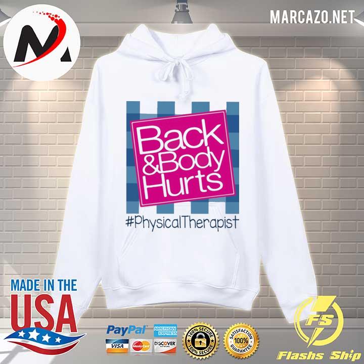 Back and Body hurts #Physical Therapist 2021 s Hoodie