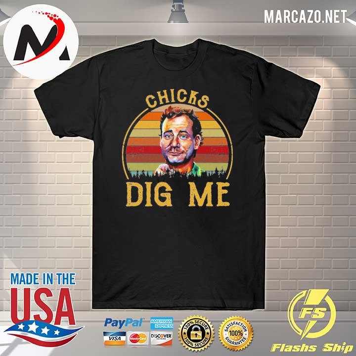 Chicks dig me vintage shirt