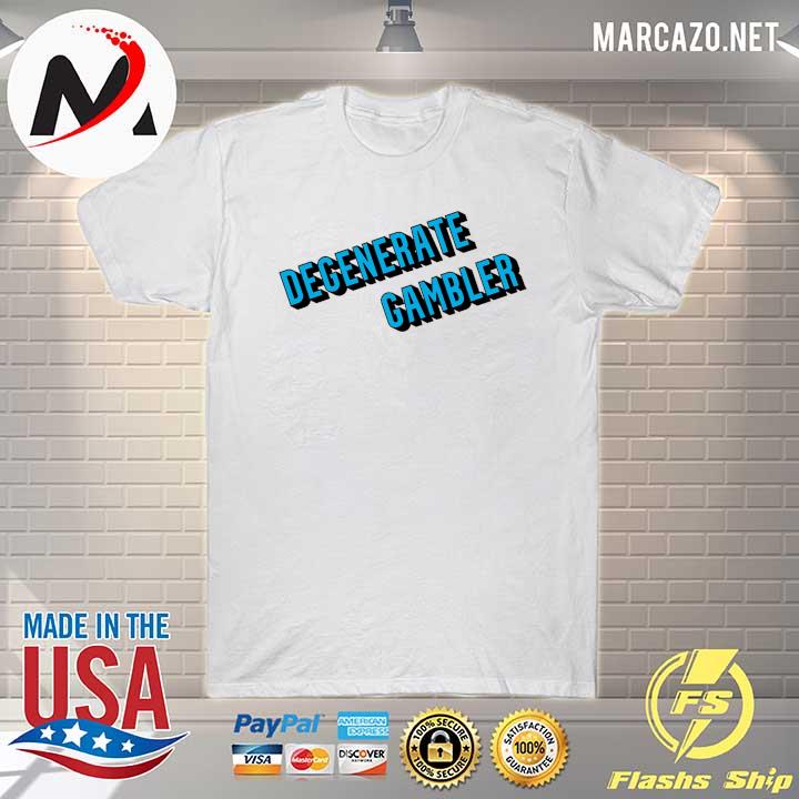 Degenerate Gambler shirt