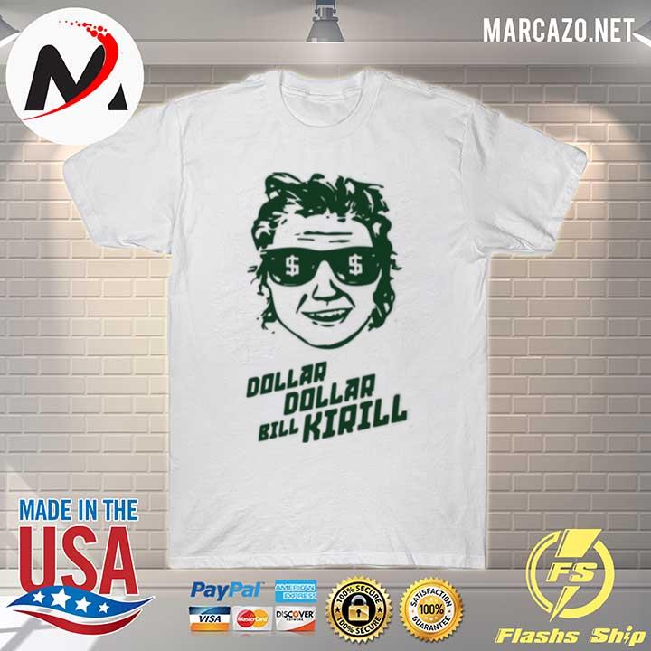 Dollar dollar bill Kirill shirt